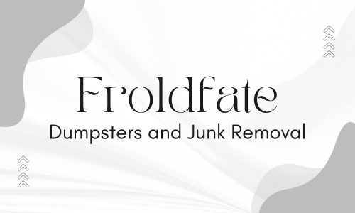 Froldfate Dumpsters and Junk Removal - Dumpster Rental Service